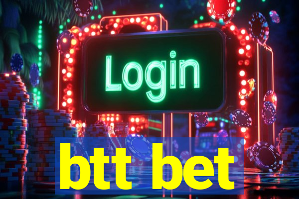 btt bet
