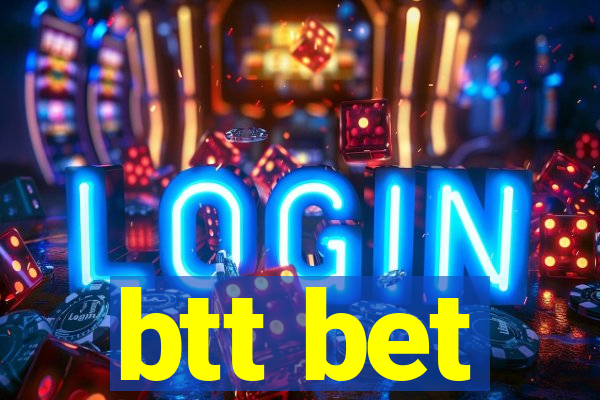 btt bet