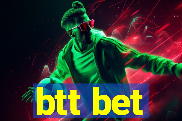 btt bet