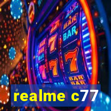 realme c77
