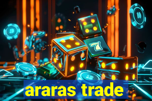 araras trade