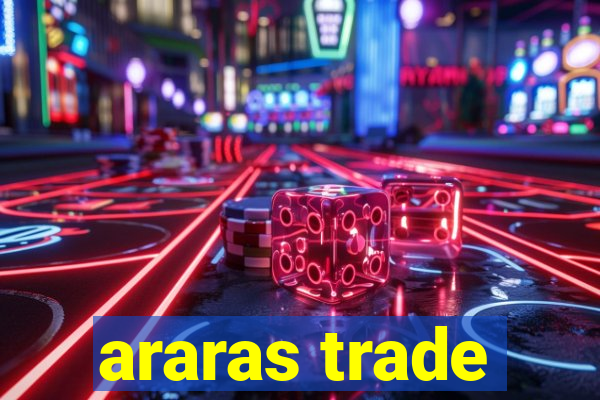 araras trade