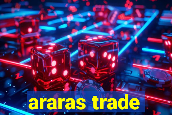 araras trade