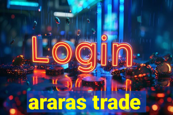araras trade