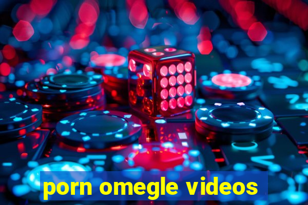 porn omegle videos
