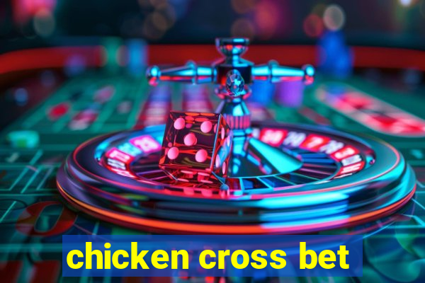 chicken cross bet