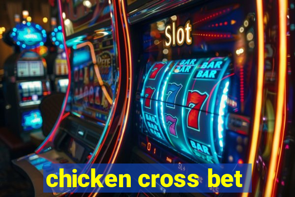 chicken cross bet