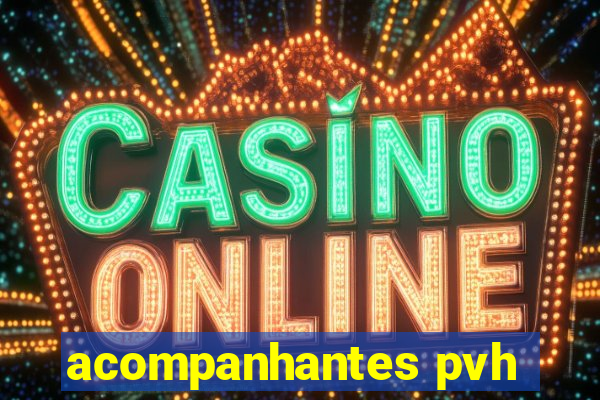 acompanhantes pvh