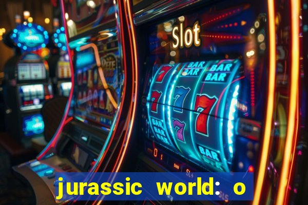 jurassic world: o mundo dos dinossauros filme completo dublado youtube