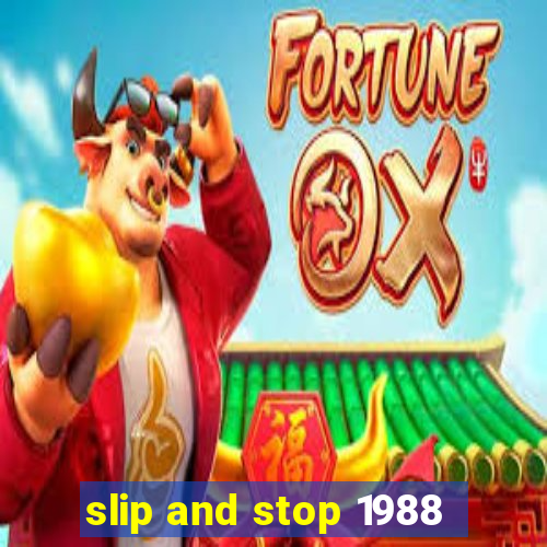slip and stop 1988