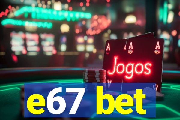 e67 bet