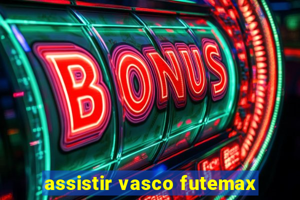 assistir vasco futemax