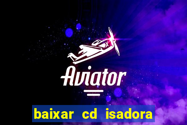 baixar cd isadora pompeo as melhores