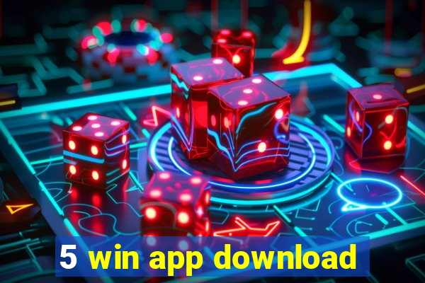 5 win app download