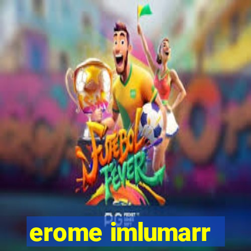 erome imlumarr