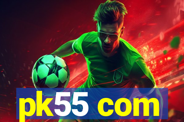 pk55 com
