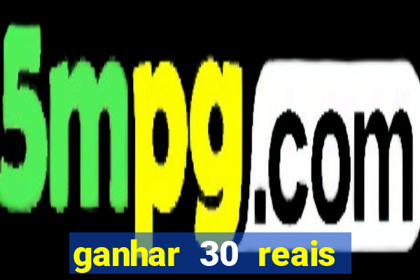 ganhar 30 reais agora no pix
