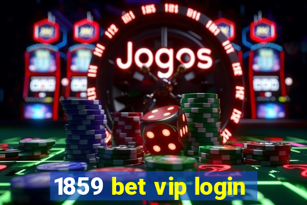 1859 bet vip login