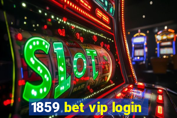 1859 bet vip login