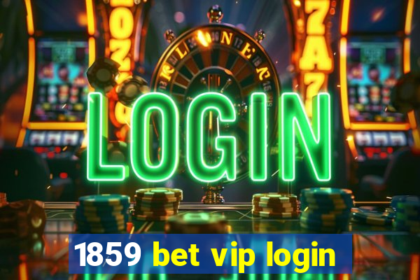 1859 bet vip login