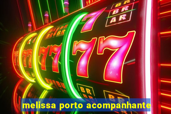 melissa porto acompanhante