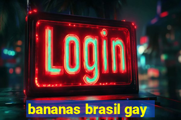 bananas brasil gay