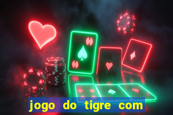 jogo do tigre com 5 reais