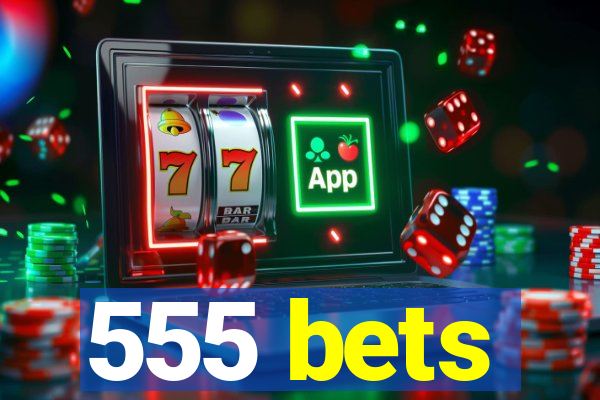 555 bets