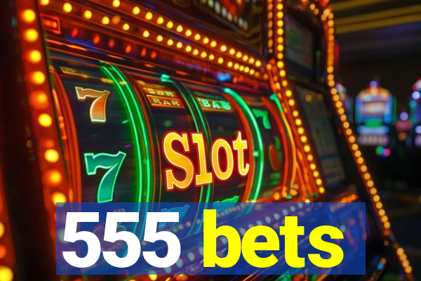555 bets