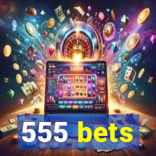 555 bets