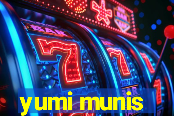 yumi munis