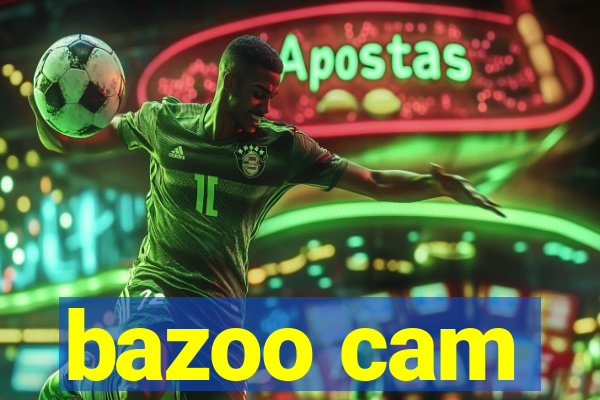 bazoo cam