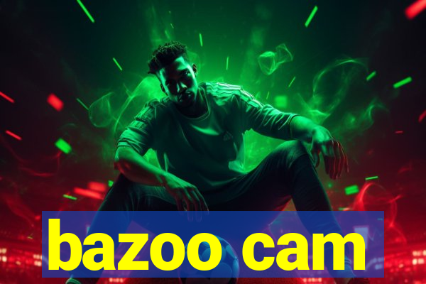 bazoo cam