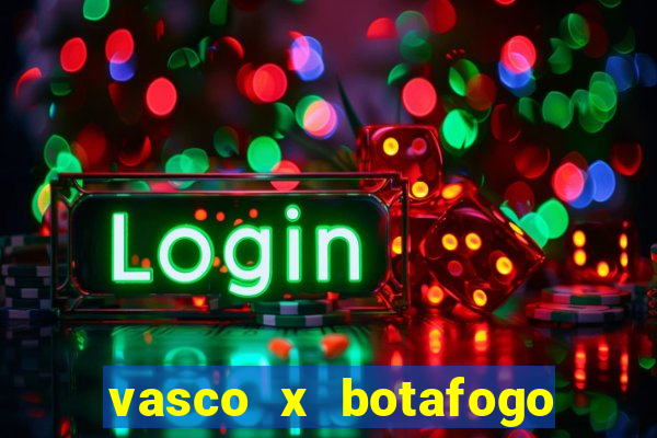 vasco x botafogo ao vivo futemax