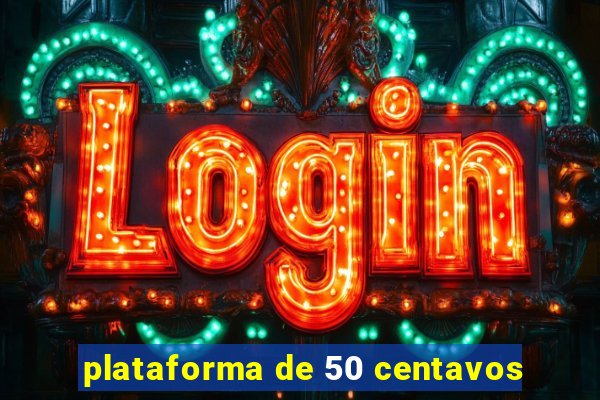 plataforma de 50 centavos