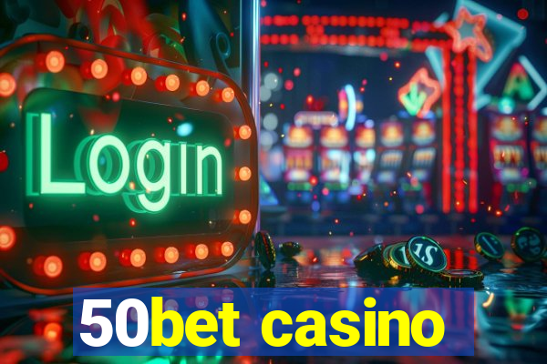50bet casino