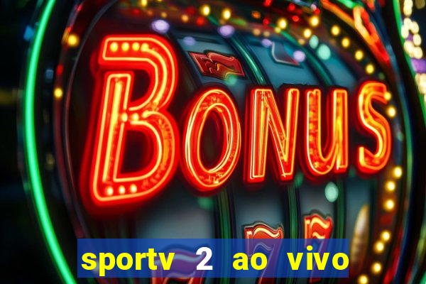 sportv 2 ao vivo mega canal