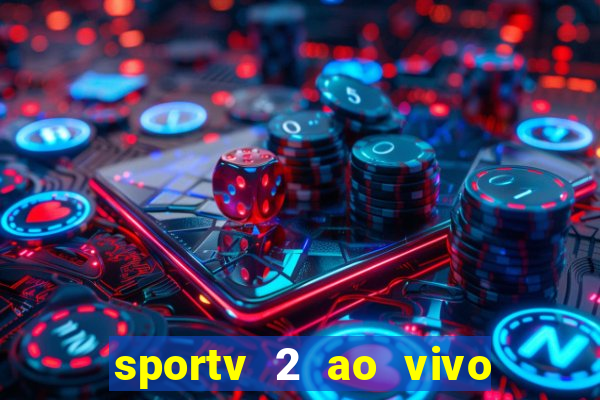 sportv 2 ao vivo mega canal