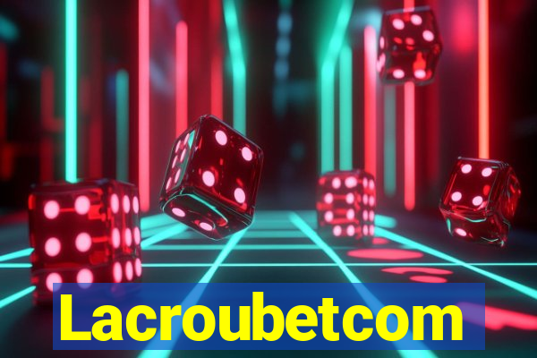Lacroubetcom