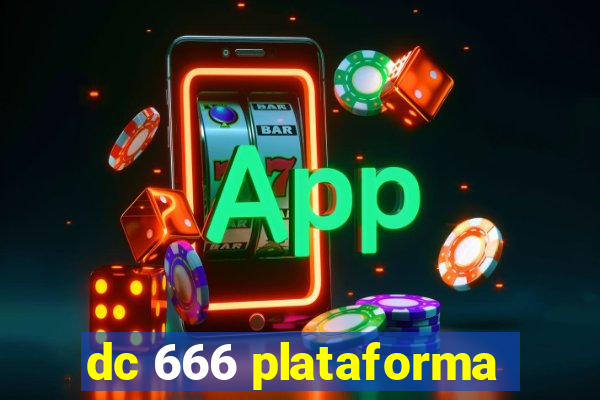 dc 666 plataforma