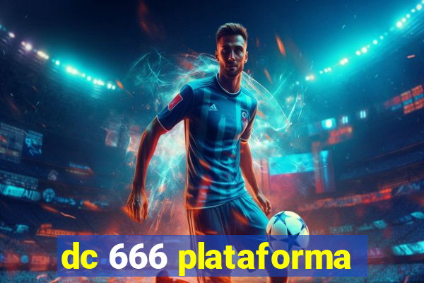 dc 666 plataforma