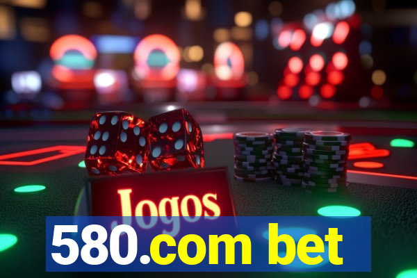580.com bet