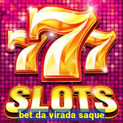 bet da virada saque