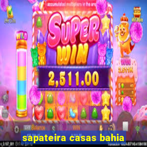 sapateira casas bahia