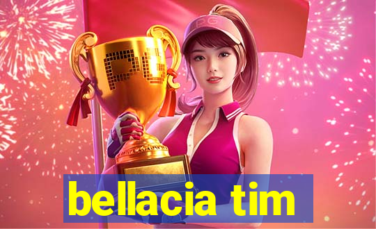 bellacia tim