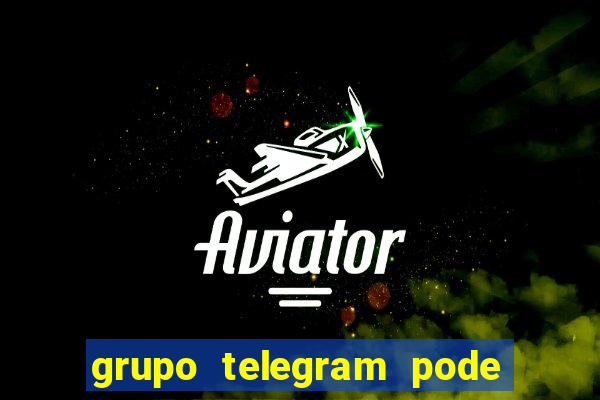 grupo telegram pode tudo 18