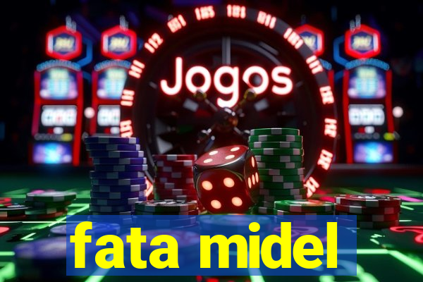 fata midel