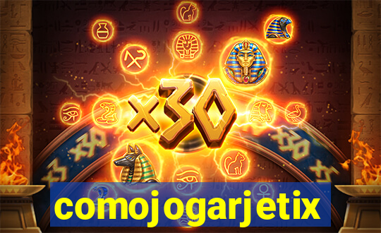 comojogarjetix