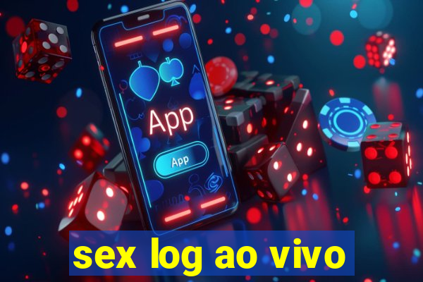 sex log ao vivo