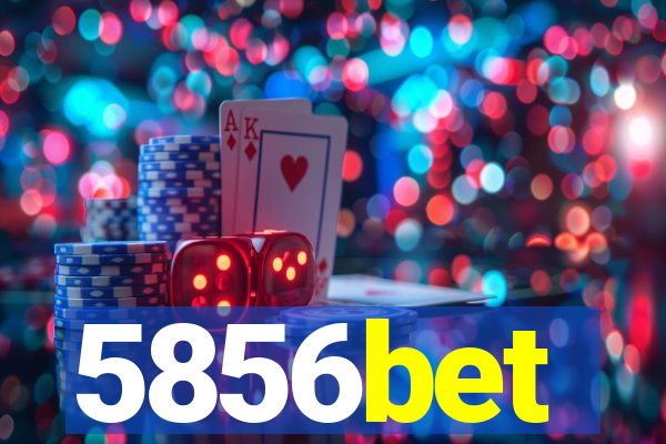 5856bet